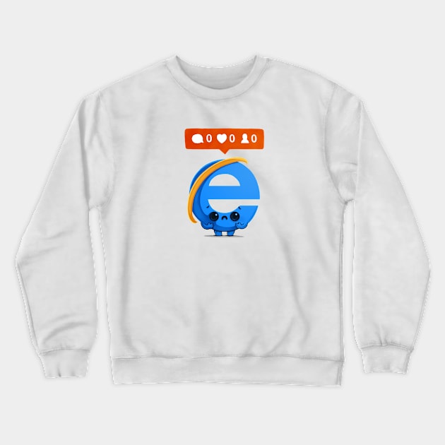 Nobody loves Internet Explorer Crewneck Sweatshirt by Naolito